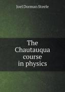 The Chautauqua Course In Physics