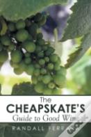 The Cheapsakes'S Guide To Good Wine