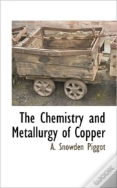 The Chemistry And Metallurgy Of Copper