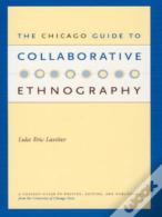 The Chicago Guide To Collaborative Ethnography