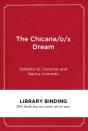 The Chicana/O/X Dream - Preview