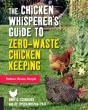 The Chicken Whisperer'S Guide To Zero-Waste Chicken Keeping - Preview