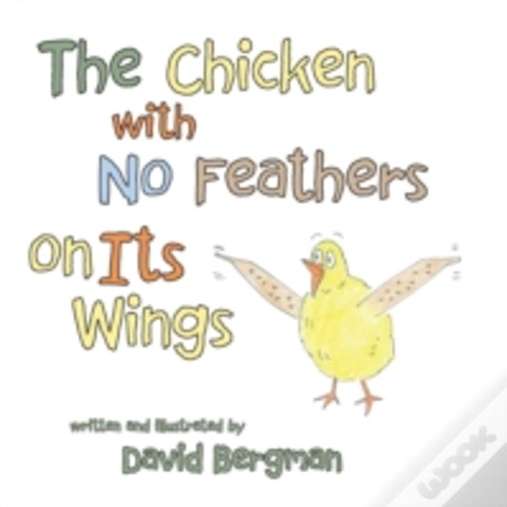 The Chicken With No Feathers On Its Wings