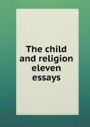 The Child And Religion Eleven Essays