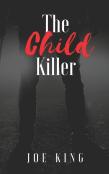 The Child Killer.