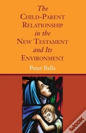 Capa do artigo The Child-Parent Relationship In The New Testament And Its Environment