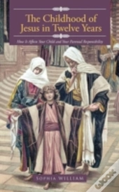 The Childhood Of Jesus In Twelve Years