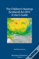 The Children'S Hearings (Scotland) Act 2011 - A User'S Guide
