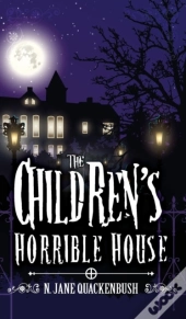 The Children'S Horrible House