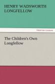 The Children'S Own Longfellow