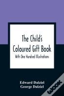 The Child'S Coloured Gift Book