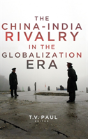 The China-India Rivalry In The Globalization Era - Preview