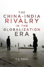 The China-India Rivalry In The Globalization Era - Preview