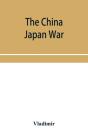 The China Japan War; Compiled From Japan - Preview