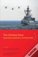 The Chinese Navy: Expanding Capabilities, Evolving Roles