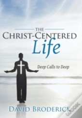 The Christ-Centered Life: Deep Calls To Deep