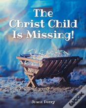 The Christ Child Is Missing!