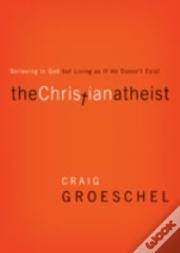 The Christian Atheist