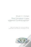 The Christian Case Against Contraception