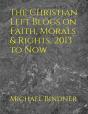 The Christian Left Blogs On Faith, Morals & Rights, 2013 To Now - Preview