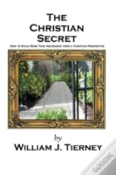 The Christian Secret: How To Build More