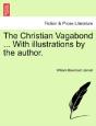 The Christian Vagabond ... With Illustrations By The Author. - Preview
