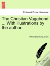 Capa do artigo The Christian Vagabond ... With Illustrations By The Author.
