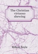 The Christian Virtuoso Shewing