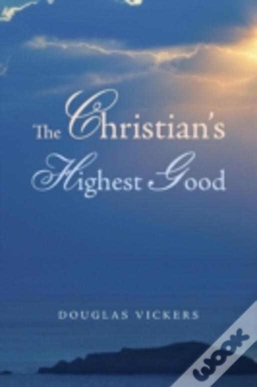 The Christian'S Highest Good