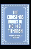 The Christmas Books Of Mr. M. A. Titmarsh