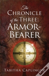 The Chronicle Of The Three: Armor-Bearer