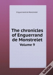 Capa do artigo The Chronicles Of Enguerrand De Monstrelet Volume 9
