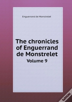 Capa do artigo The Chronicles Of Enguerrand De Monstrelet Volume 9