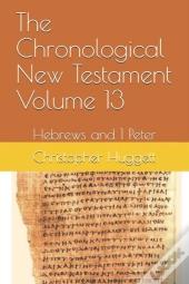 The Chronological New Testament Volume 13