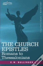 The Church Epistles: Romans To Thessalon