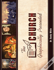 The Church Graphically Presented