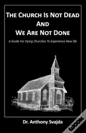 The Church Is Not Dead And We Are Not Done