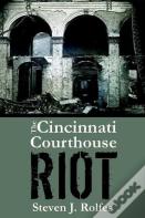 The Cincinnati Courthouse Riot