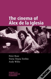 The Cinema Of Alex De La Iglesia