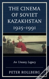 The Cinema Of Soviet Kazakhstan 1925â€“1991