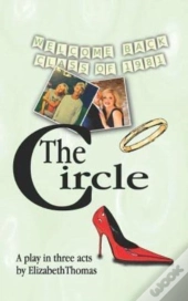 The Circle: A Play In Three Acts
