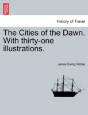 The Cities Of The Dawn. With Thirty-One Illustrations. - Preview
