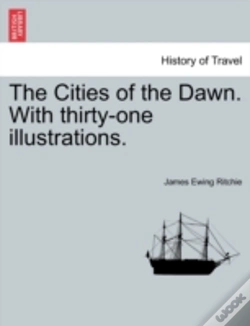 Capa do artigo The Cities Of The Dawn. With Thirty-One Illustrations.