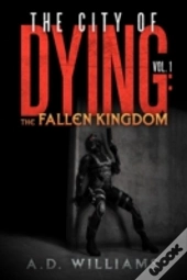 The City Of Dying: The Fallen Kingdom: V