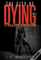 The City Of Dying: The Fallen Kingdom: V