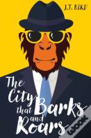 The City That Barks And Roars