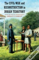 The Civil War And Reconstruction In Indian Territory