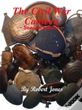 The Civil War Canteen - Second Edition