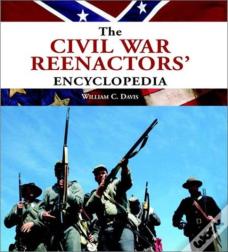 The Civil War Reenactors' Encyclopedia