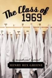 The Class Of 1969: A Medical Novel
